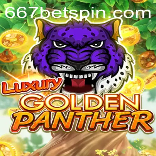 Unveiling LUXURYGOLDENPANTHER: The Ultimate 667BET Gaming Experience